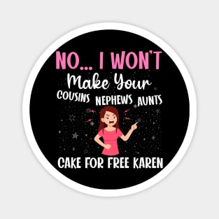 Dealing with a karen - a cake decorator design Magnet